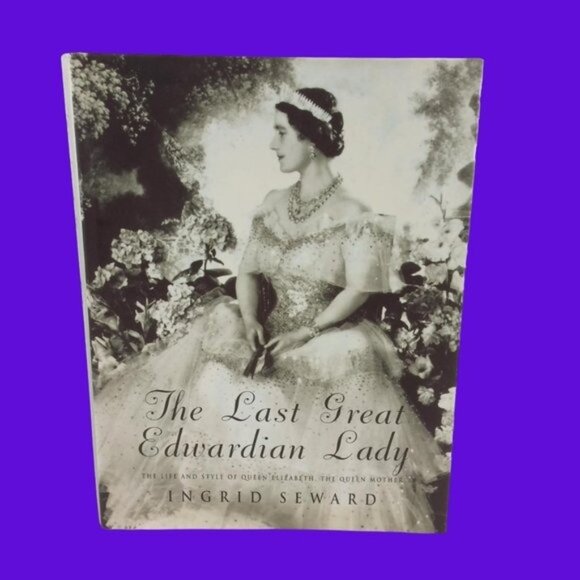 Last Great Edwardian Lady Book About Queen Mother Mum Elizabeth Biography Royal - Picture 1 of 16